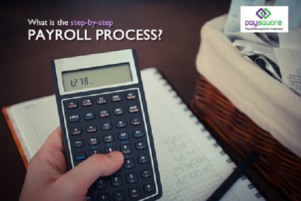 What is the Step-by- step Payroll Process